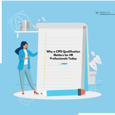Why a CIPD Qualification Matters for HR Professionals Today